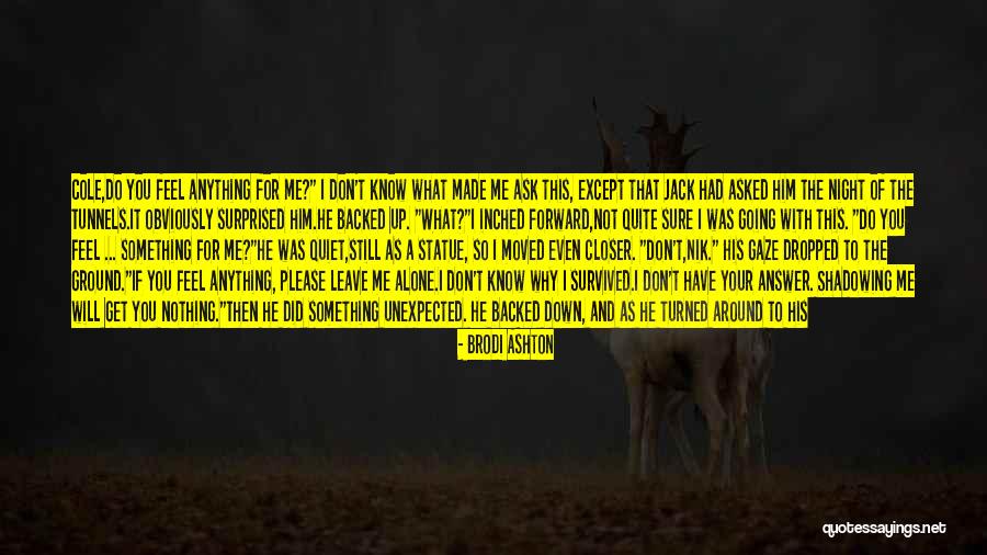 I Know You Feel Alone Quotes By Brodi Ashton