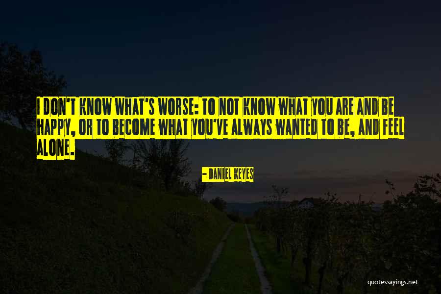 I Know You Feel Alone Quotes By Daniel Keyes