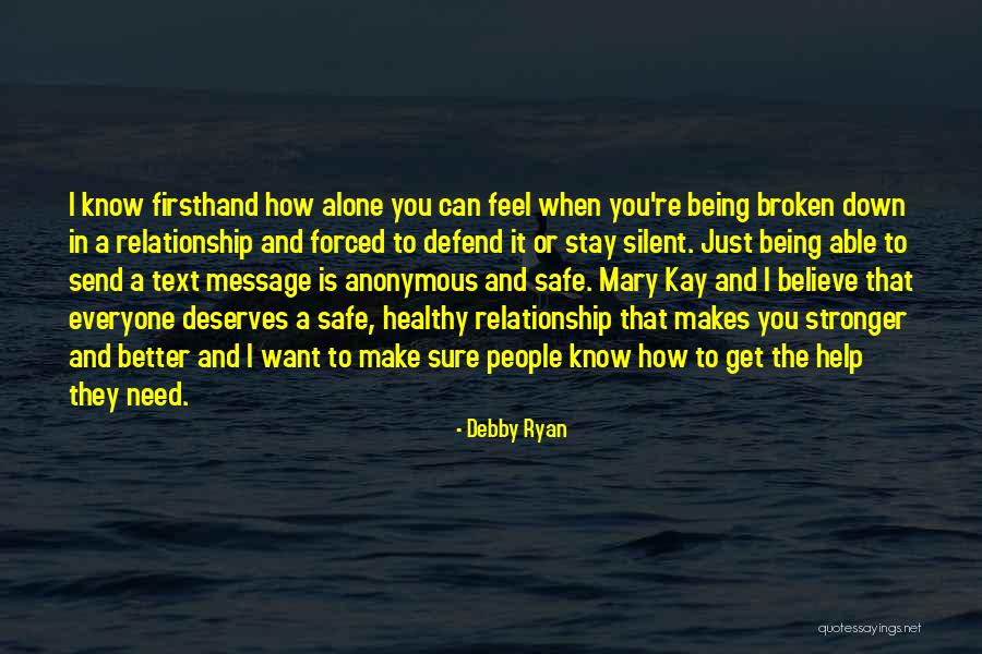 I Know You Feel Alone Quotes By Debby Ryan