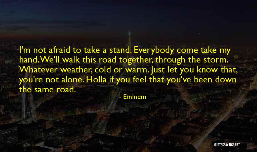 I Know You Feel Alone Quotes By Eminem