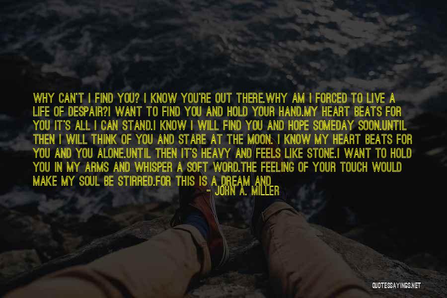 I Know You Feel Alone Quotes By John A. Miller