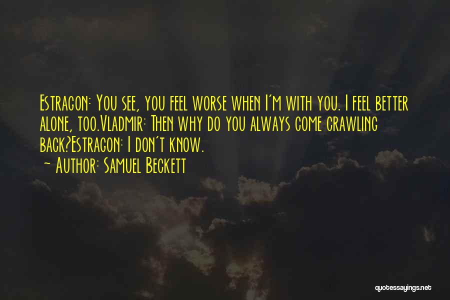 I Know You Feel Alone Quotes By Samuel Beckett