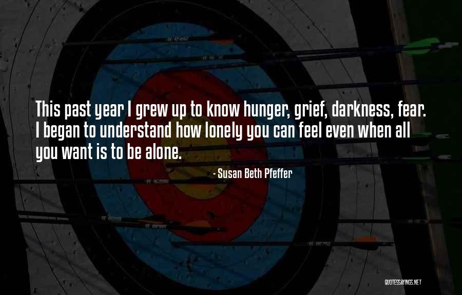 I Know You Feel Alone Quotes By Susan Beth Pfeffer