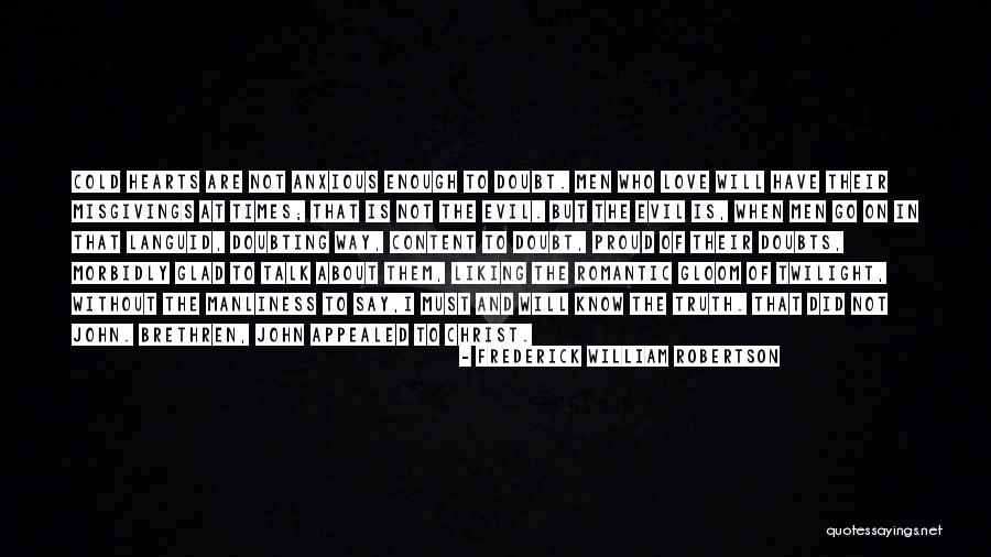 I Know You Have Your Doubts Quotes By Frederick William Robertson I Know You Have Your Doubts Quotes By Frederick William Robertson