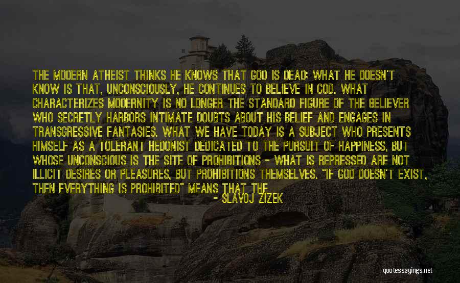 I Know You Have Your Doubts Quotes By Slavoj Zizek I Know You Have Your Doubts Quotes By Slavoj Zizek
