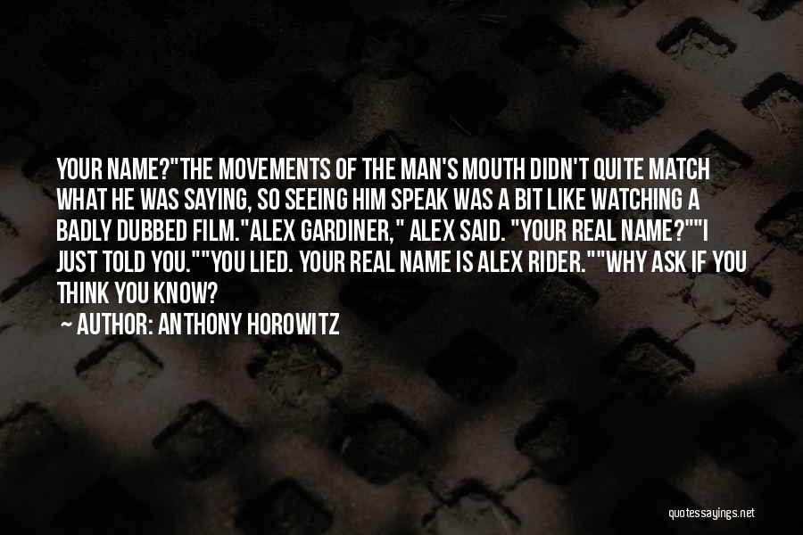 I Know You Lied Quotes By Anthony Horowitz