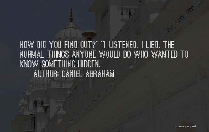 I Know You Lied Quotes By Daniel Abraham