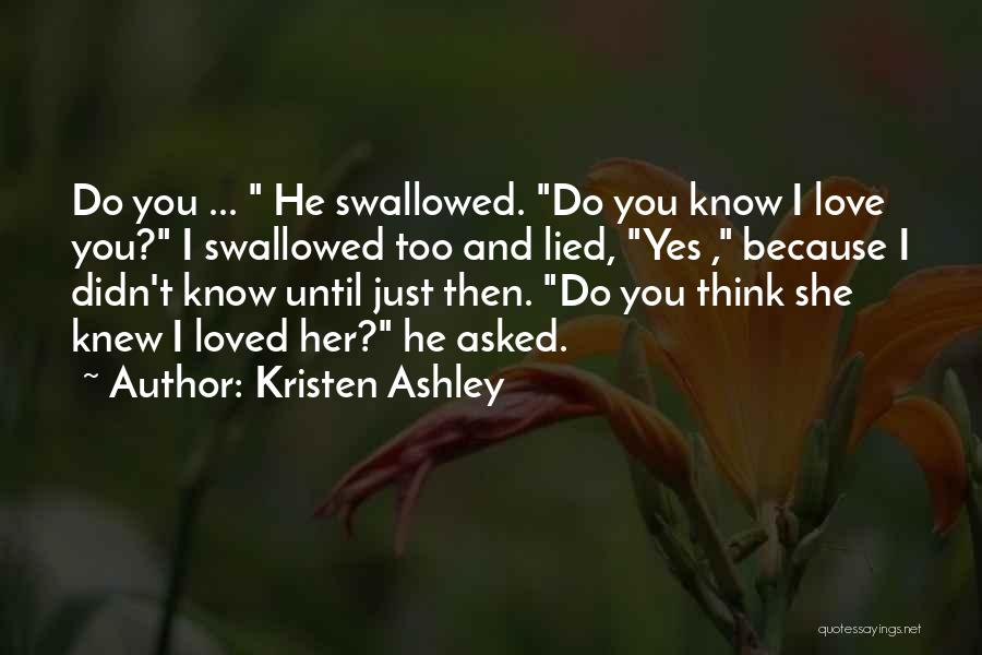 I Know You Lied Quotes By Kristen Ashley