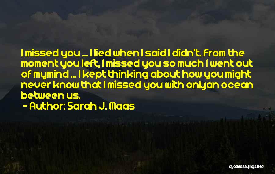 I Know You Lied Quotes By Sarah J. Maas