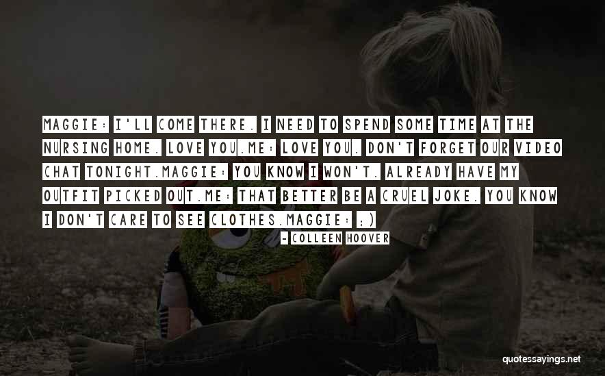I Know You Love Me I Know You Care Quotes By Colleen Hoover I Know You Love Me I Know You Care Quotes By Colleen Hoover