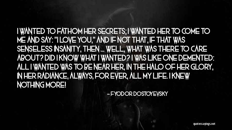 I Know You Love Me I Know You Care Quotes By Fyodor Dostoyevsky I Know You Love Me I Know You Care Quotes By Fyodor Dostoyevsky