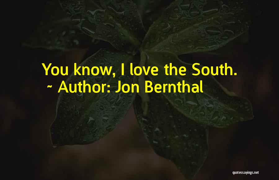 I Know You Love Quotes By Jon Bernthal