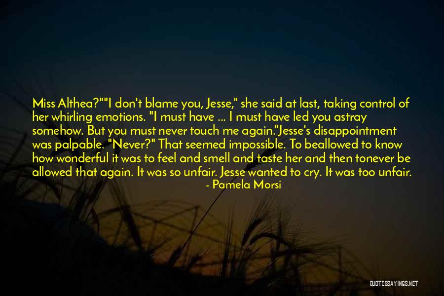 I Know You Miss Me Too Quotes By Pamela Morsi