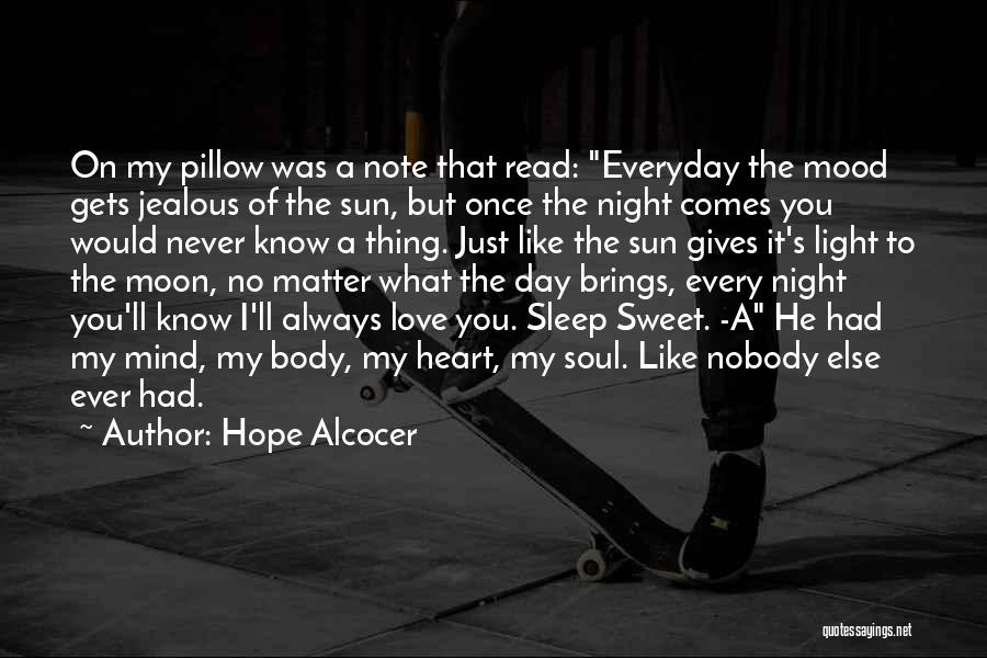 I Know You Sleep But Quotes By Hope Alcocer