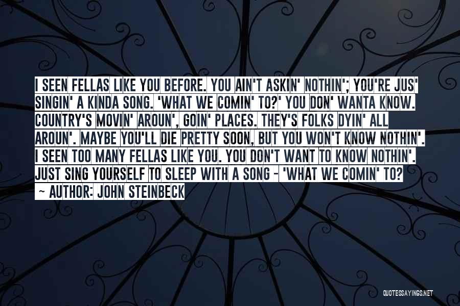 I Know You Sleep But Quotes By John Steinbeck