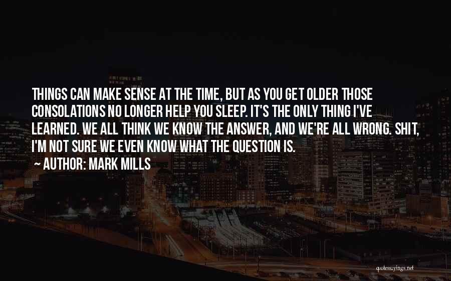 I Know You Sleep But Quotes By Mark Mills