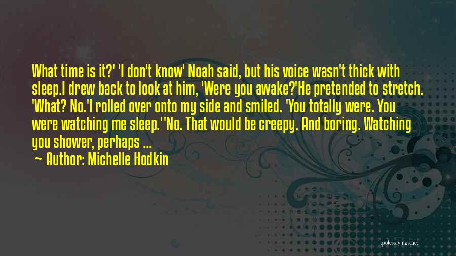 I Know You Sleep But Quotes By Michelle Hodkin