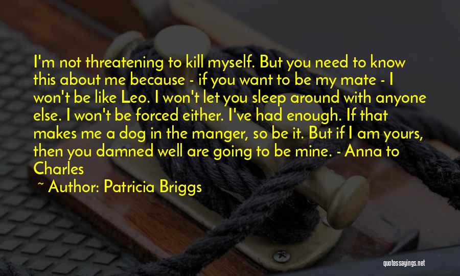 I Know You Sleep But Quotes By Patricia Briggs