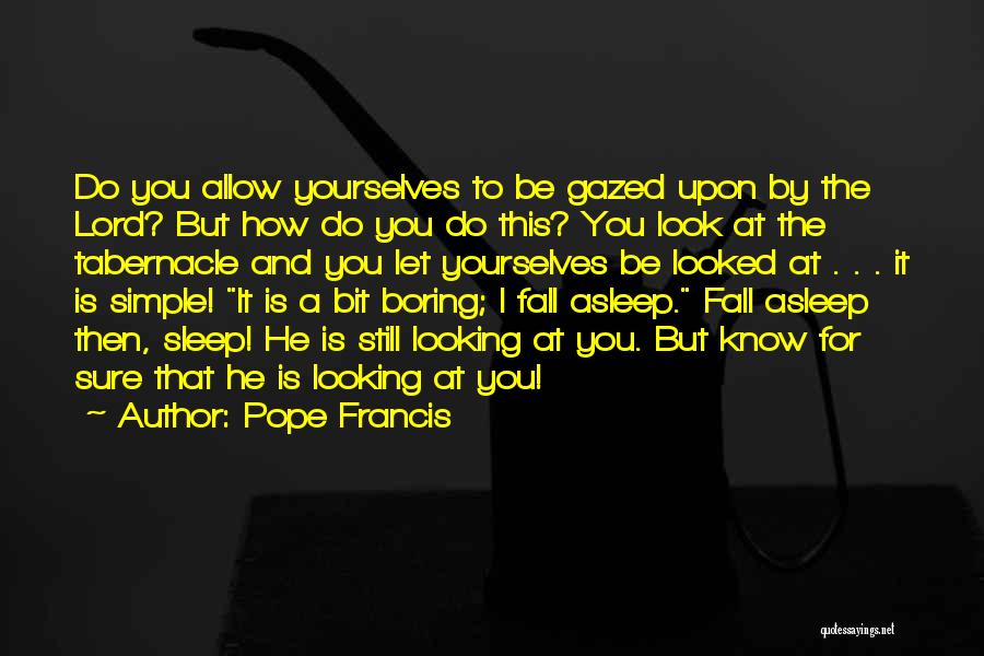 I Know You Sleep But Quotes By Pope Francis