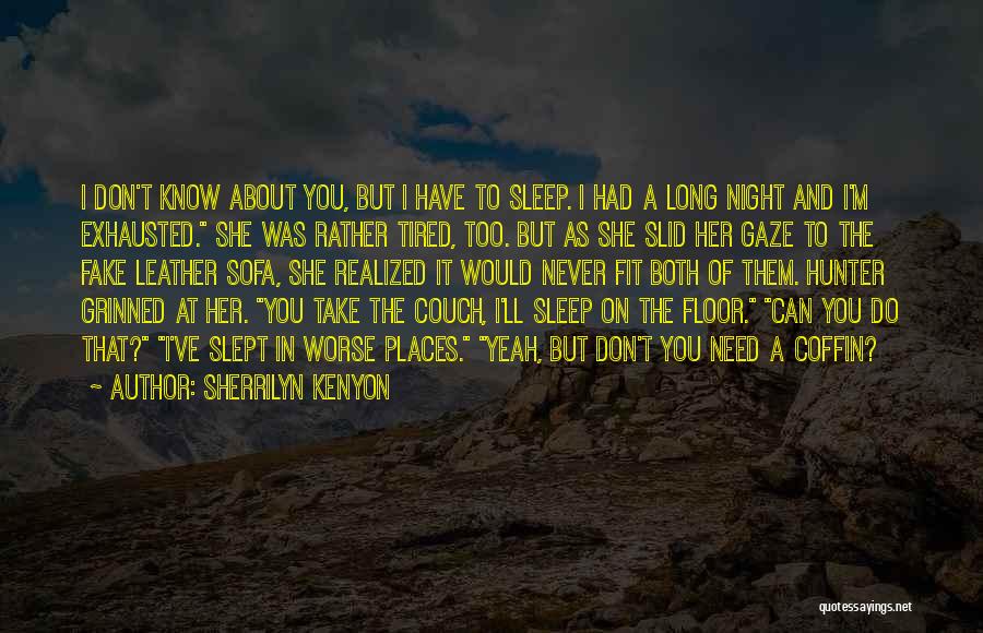 I Know You Sleep But Quotes By Sherrilyn Kenyon