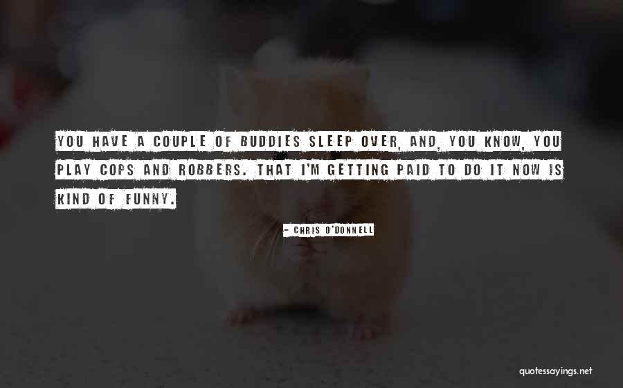 I Know You Sleep Quotes By Chris O'Donnell I Know You Sleep Quotes By Chris O'Donnell