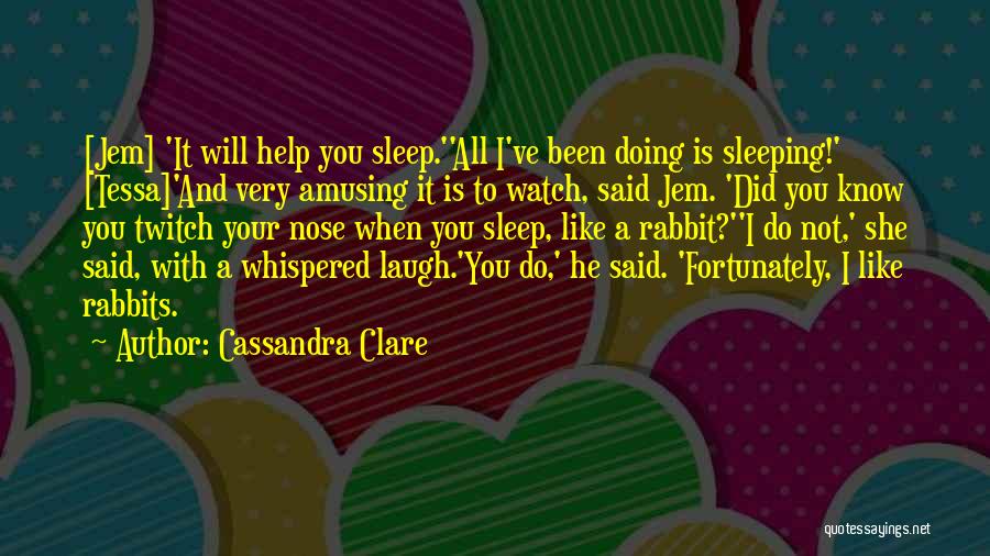 I Know You Sleeping Quotes By Cassandra Clare