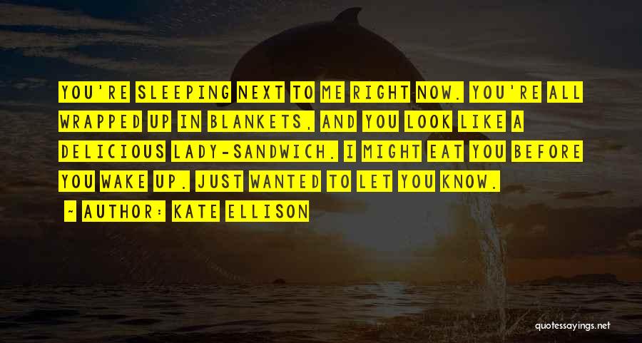 I Know You Sleeping Quotes By Kate Ellison