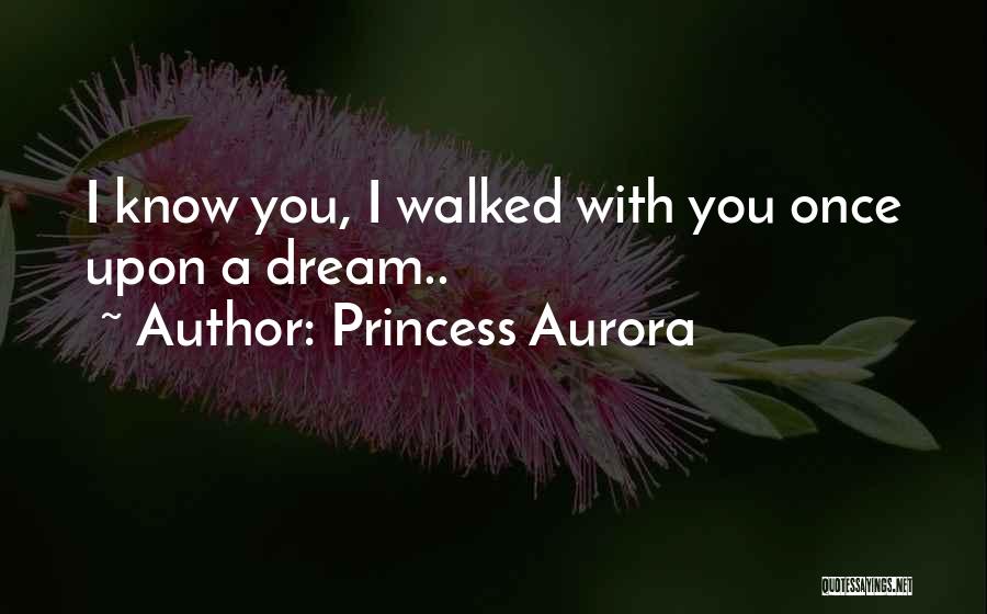 I Know You Sleeping Quotes By Princess Aurora