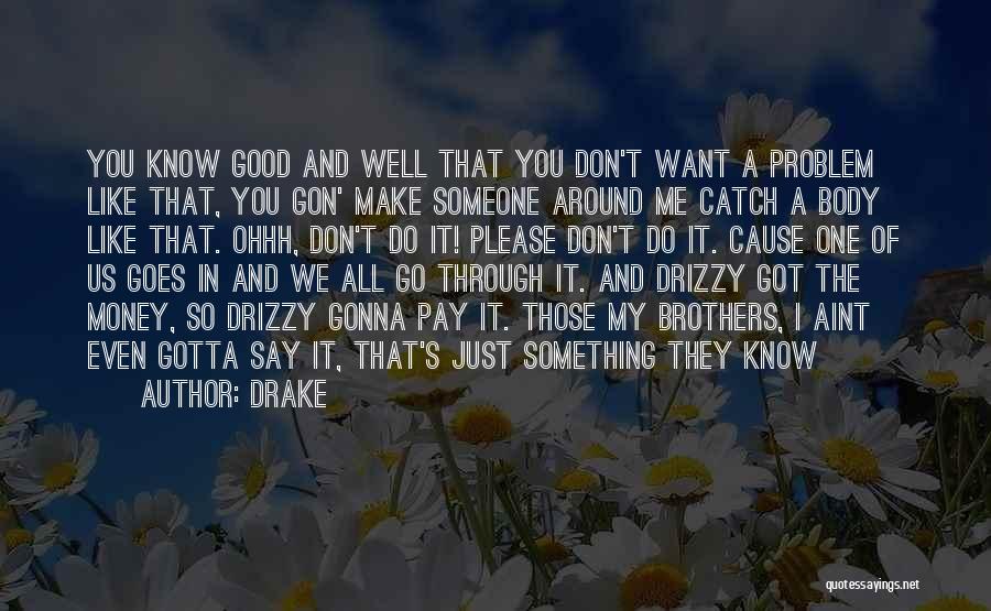 I Know You So Well Quotes By Drake