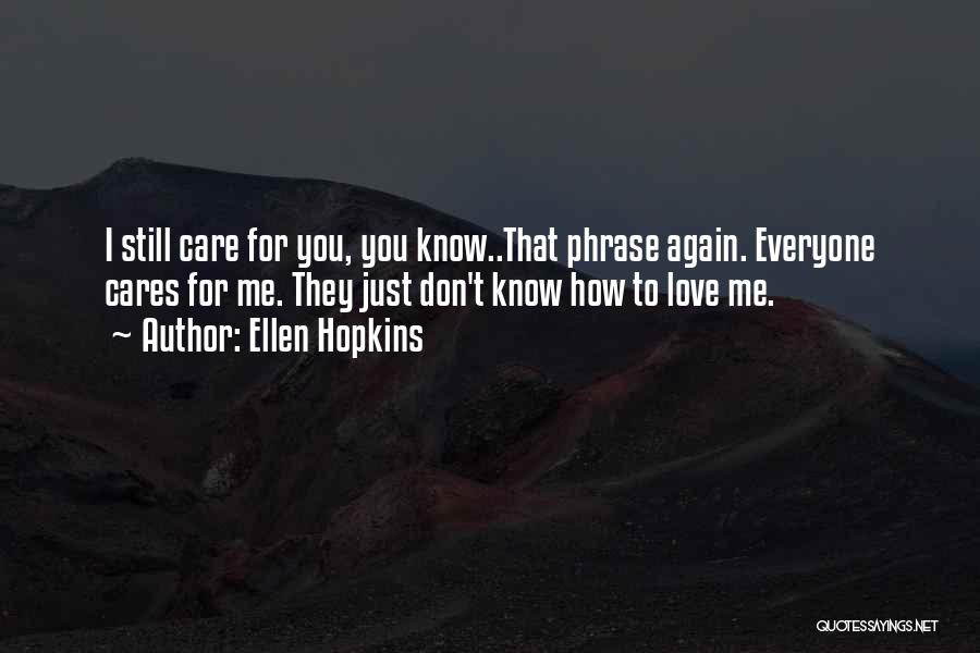 I Know You Still Care Quotes By Ellen Hopkins