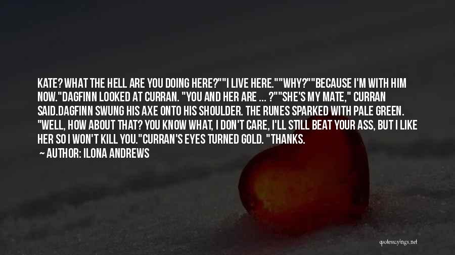 I Know You Still Care Quotes By Ilona Andrews