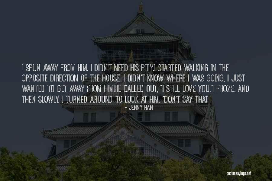 I Know You Still Love Him Quotes By Jenny Han