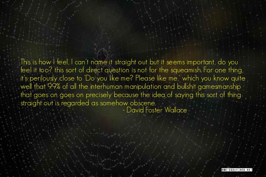 I Know You Too Well Quotes By David Foster Wallace I Know You Too Well Quotes By David Foster Wallace