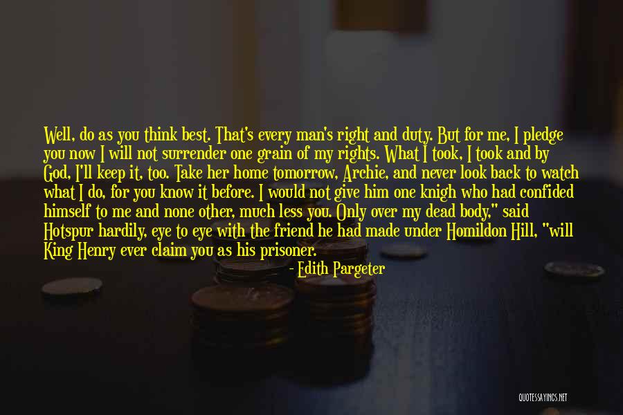 I Know You Too Well Quotes By Edith Pargeter