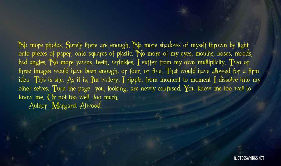 I Know You Too Well Quotes By Margaret Atwood