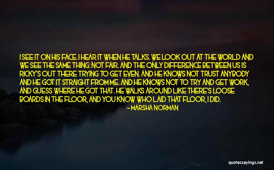 I Know You Trust Me Quotes By Marsha Norman