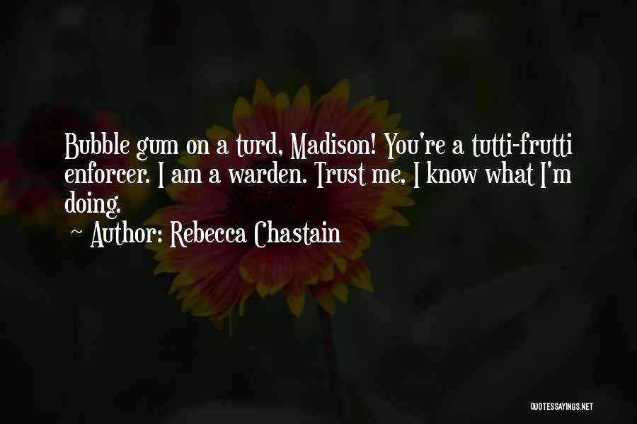 I Know You Trust Me Quotes By Rebecca Chastain