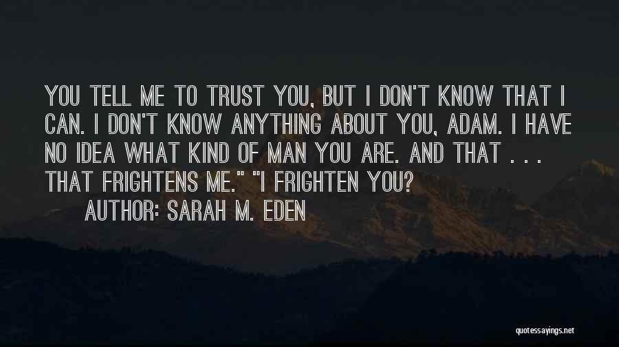 I Know You Trust Me Quotes By Sarah M. Eden
