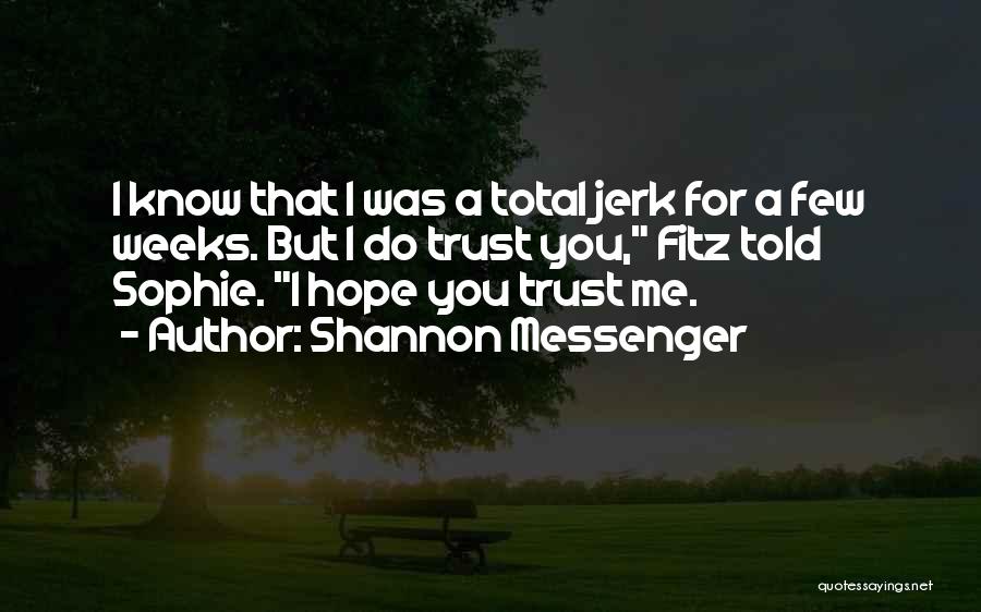 I Know You Trust Me Quotes By Shannon Messenger