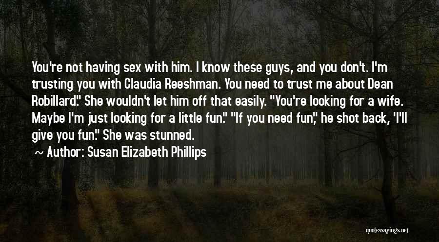 I Know You Trust Me Quotes By Susan Elizabeth Phillips