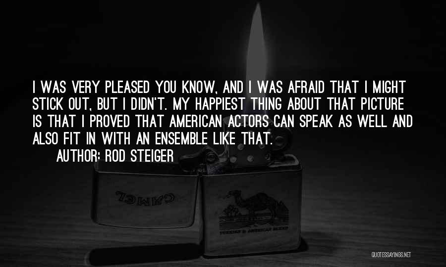 I Know You Very Well Quotes By Rod Steiger