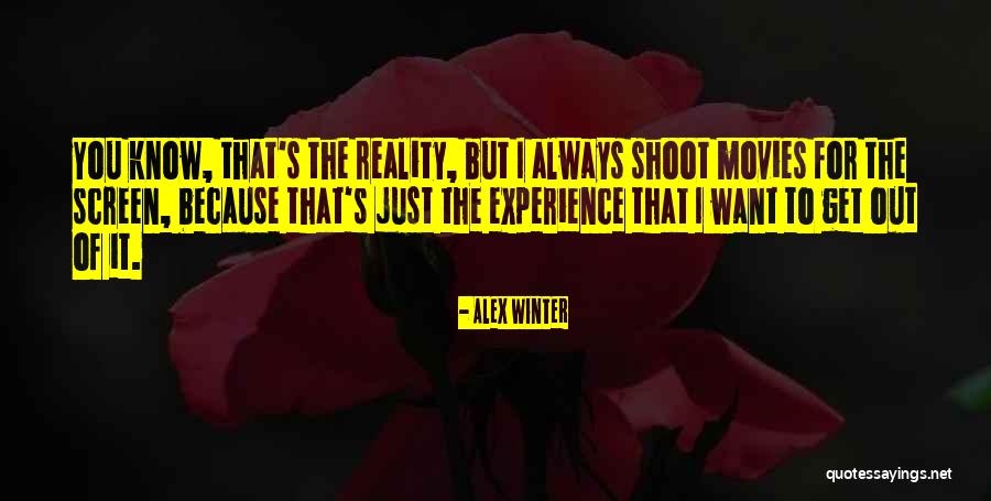 I Know You Want It Quotes By Alex Winter I Know You Want It Quotes By Alex Winter
