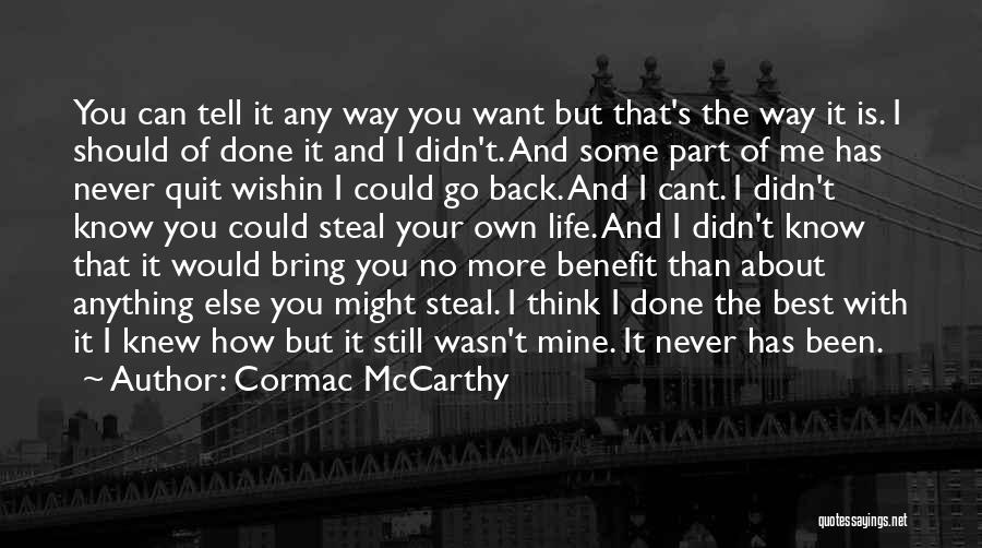 I Know You Want Me Back Quotes By Cormac McCarthy