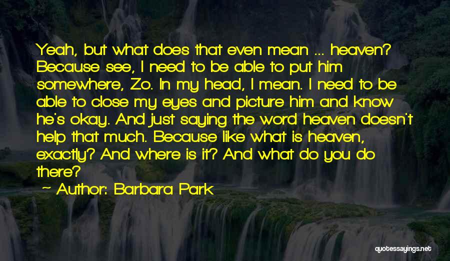 I Know You Want Me Picture Quotes By Barbara Park