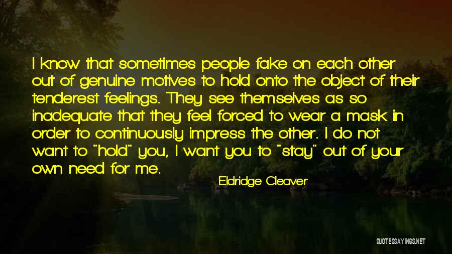 I Know You Were Fake Quotes By Eldridge Cleaver