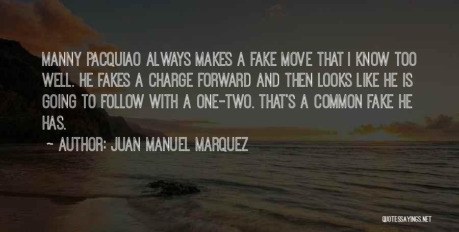 I Know You Were Fake Quotes By Juan Manuel Marquez