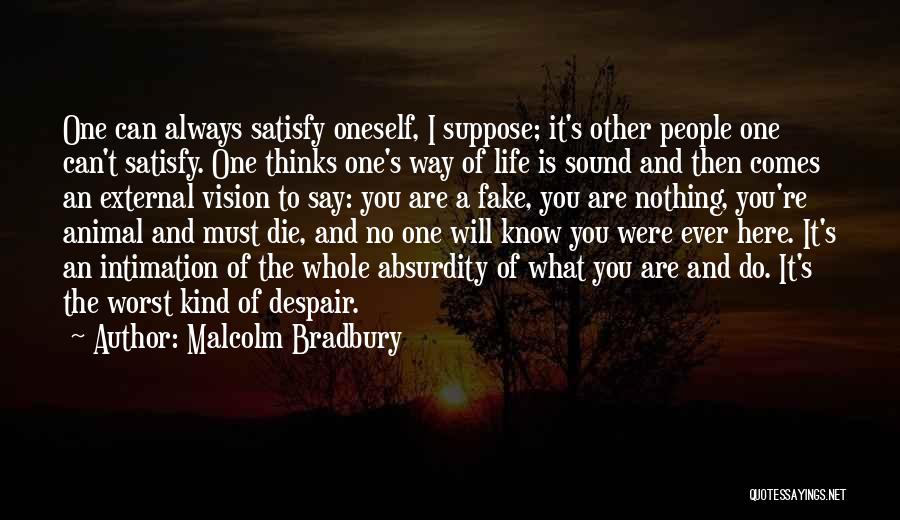 I Know You Were Fake Quotes By Malcolm Bradbury