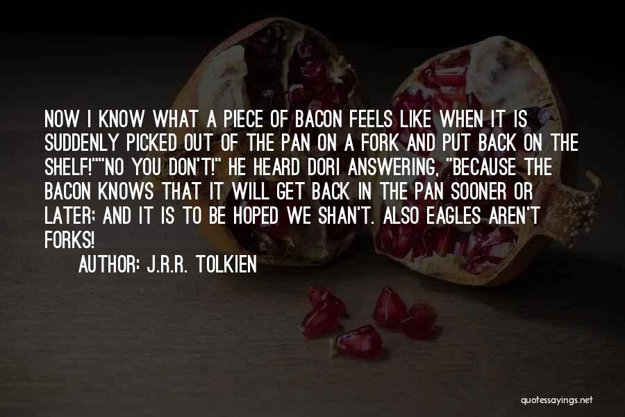 I Know You Will Be Back Quotes By J.R.R. Tolkien
