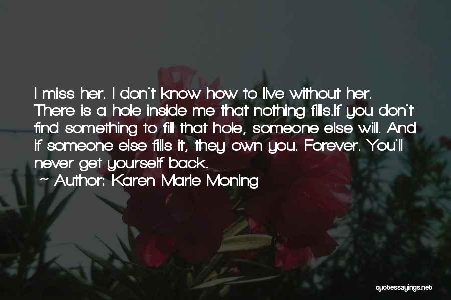 I Know You Will Miss Me Quotes By Karen Marie Moning