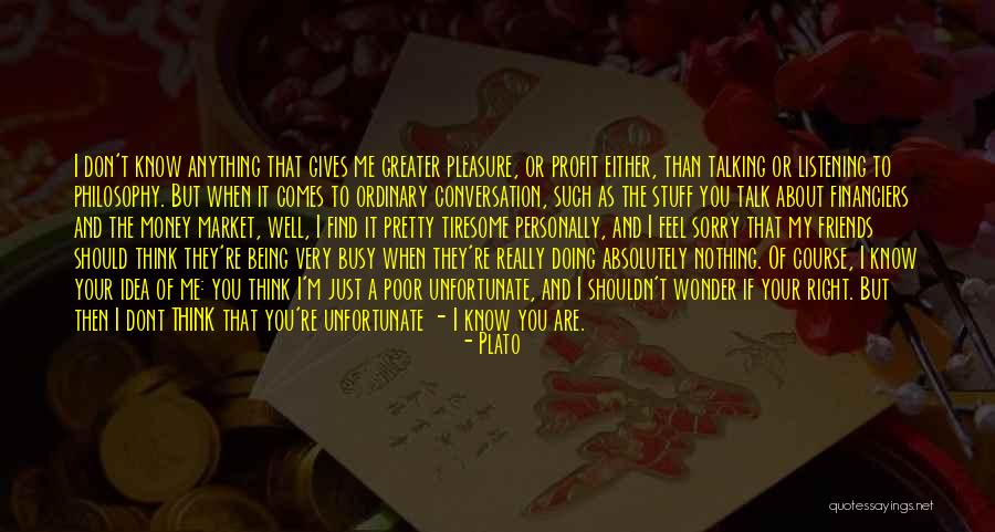 I Know Your Busy Quotes By Plato I Know Your Busy Quotes By Plato